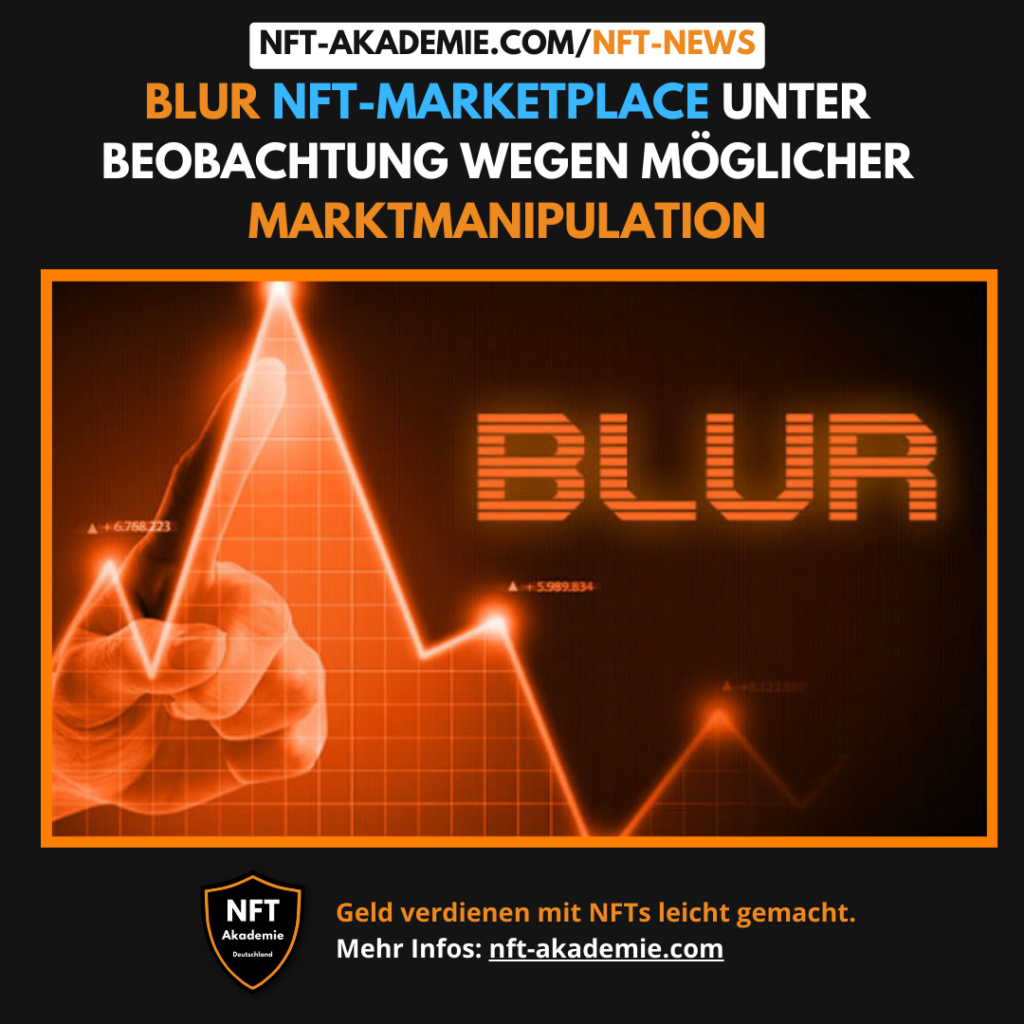 Blur NFT Marketplace unter Beobachtung wegen möglicher Marktmanipulation