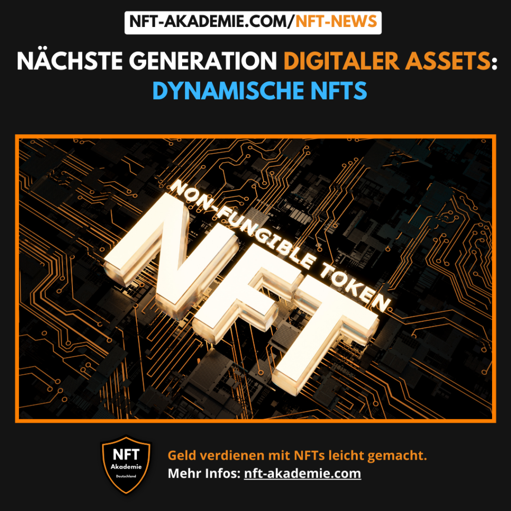 Die nächste Generation digitaler Assets: Dynamische NFTs