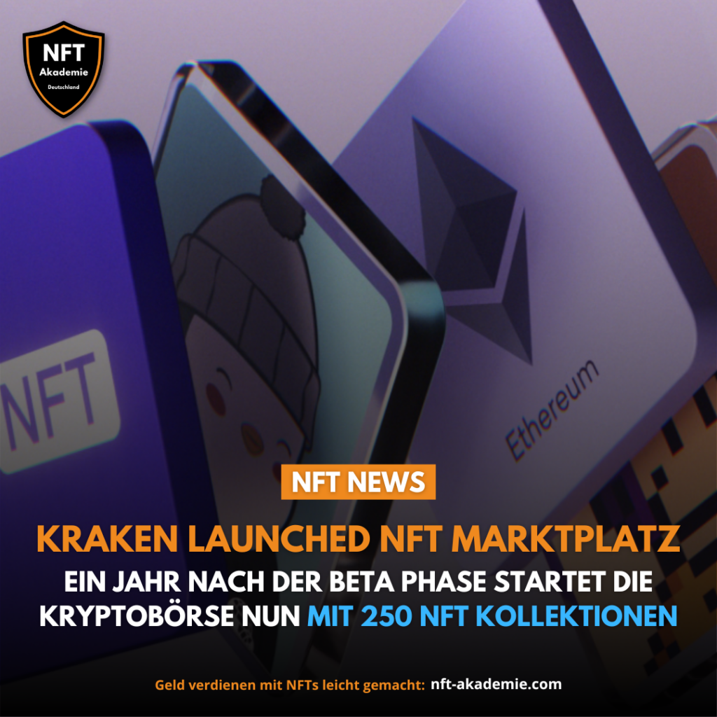 Kraken launched NFT Marktplatz Ein jahr nach der Beta Phase startet die Kryptobörse nun mit 250 NFT Kollektionen