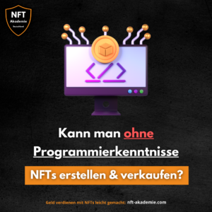 Read more about the article Kann man ohne Programmierkenntnisse NFT erstellen und verkaufen ?