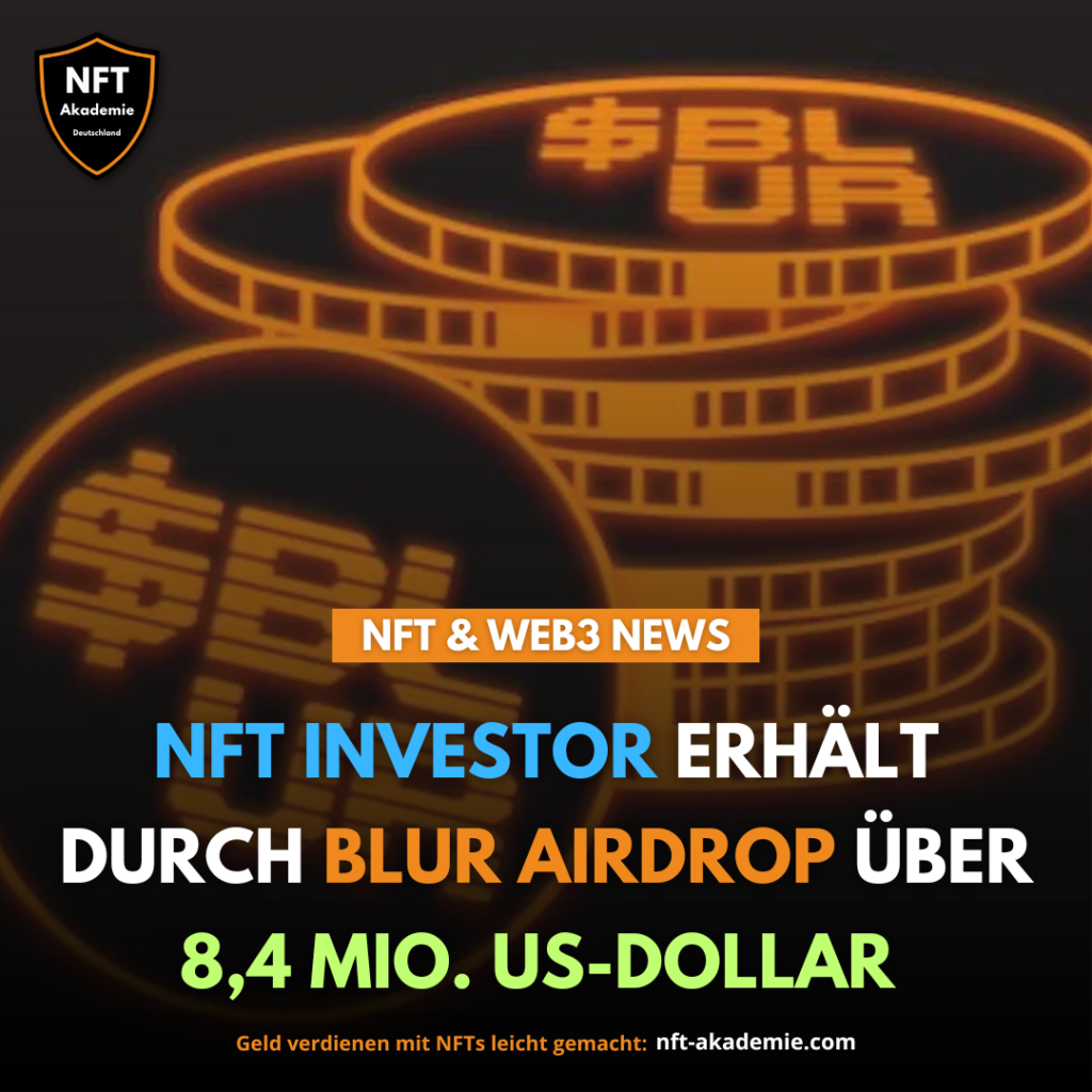 NFT Investor erhält durch BLUR Airdrop über 8,4 Millionen US-Dollar